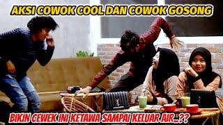 AKSI COWOK COOL DAN COWOK GOSONG BIKIN CEWE INI KETAWA SAMPAI SAKIT PIPI