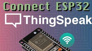 Connect to ThingSpeak ESP32 + Arduino series