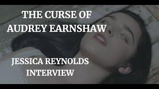 THE CURSE OF AUDREY EARNSHAW - JESSICA REYNOLDS INTERVIEW 2020