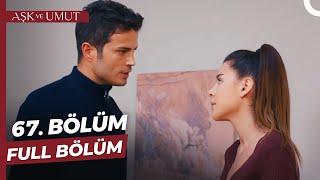 Aşk ve Umut 67. Bölüm