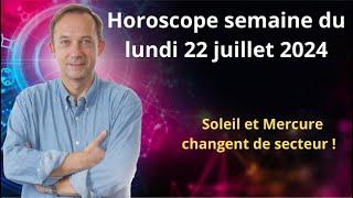 Astro horoscope semaine du lundi 22 juillet 2024