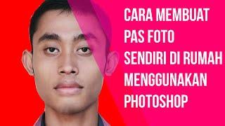 CARA MEMBUAT PAS FOTO SENDIRI DI RUMAH MENGGUNAKAN PHOTOSHOP