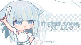 ◐ ˒  𓂅 17 Free Song For Intro  No Copyright?   Gacha Video .