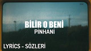 PİNHANİ - BİLİR O BENİ LYRİCS - SÖZLERİ