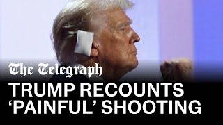 Blood all over the place Trump describes painful assassination attempt at RNC
