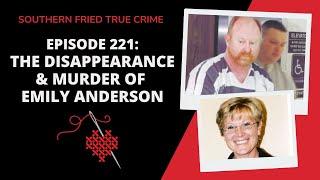 Episode 221 The Disappearance & Murder of Emily Anderson