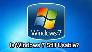 Is Windows 7 still Usable?