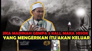 Jika Madinah Gempa 3 Kali Maka Sosok Yang Mengerikan itu Akan Keluar - Ustadz Rahmat Baequni.Lc