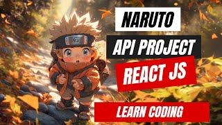 Build Naruto Database App - React Js Tutorial - API Project
