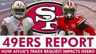 49ers Report How Brandon Aiyuks Trade Request IMPACTS Deebo Samuels Future  49ers News & Rumors