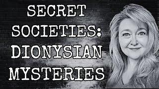 SECRET SOCIETIES MONTHLY FEATURE DIONYSIAN MYSTERIES