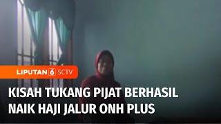 Kisah Tukang Pijat Asal Lamongan yang Berangkat Haji dengan Jalur Haji Plus  Liputan 6