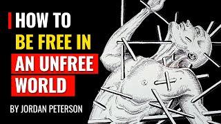 Jordan Peterson - How To Be Free In An Unfree World