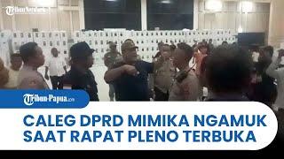 Caleg Anggota DPRD Mimika Aktif Ngamuk di Ruangan Rapat Pleno