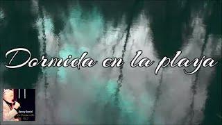 Danny Daniel- Dormida en la playa vídeo con letra