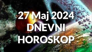 DVADESET SEDMI MAJ 2024. DNEVNI HOROSKOP.