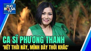 Ca sĩ Phương Thanh Tôi không hết thời ‘qua thời này mình bày thời khác’