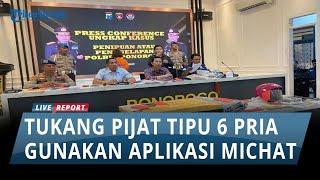 Gunakan Aplikasi MiChat Tukang Pijat Ini Tipu 6 Pria di Madiun dan Ponorogo Sejak Awal 2023