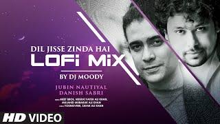 Dil Jisse Zinda Hai Lofi-Mix Gurmeet Choudhary Giorgia Andriani NFAK Jubin Nautiyal Dj Moody