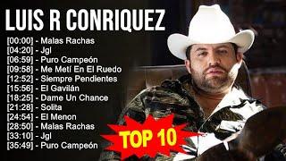 Luis R Conriquez 2023 - 10 Grandes Exitos - Malas Rachas Jgl Puro Campeón Me Metí En El Ruedo