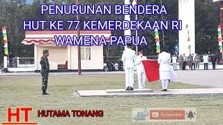 PENURUNAN BENDERA MERAH PUTIH DI WAMENA PAPUA PEGUNUNGAN