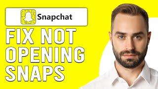 How To Fix Snapchat Not Opening Snaps Ways To Fix Snapchat Not Loading Snaps