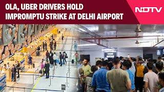 Delhi Airport News  Ola Uber Drivers Hold Strike Refuse To Drive For An Hour At Delhi Airport