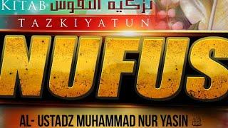 TAZKIYATUNNUFUS Syaikh Dr. Ahmad Farid حفظه الله - Al Ustadz Muhammad Nur Yasin Lc حفظه الله تعالى