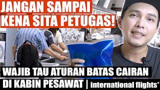 ATURAN BATASAN CAIRAN YANG BOLEH MASUK KE KABIN PESAWAT UNTUK PENERBANGAN INTERNASIONAL