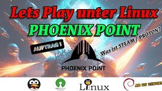 Wir spielen unter Linux Phoenix Point Mission 1 & Wie funktioniert Steam unter Linux GERMAN