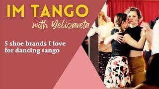 5 shoe brands I love for dancing tango  Integrative Method Tango with Yelizaveta