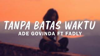 Ade Govinda Feat  .Fadly  - Tanpa Batas Waktu  Lirik Video