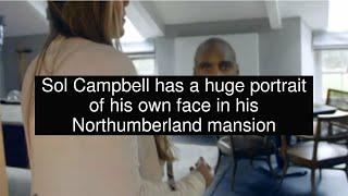 Sol Campbell has a huge portrait of his own face in his Northumberland mansion