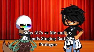 Sans AUs vs Me and my friends  Singing Battle Prologue  Gacha Club  1?  no intro