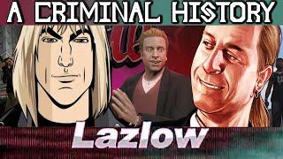 A Criminal History Lazlow