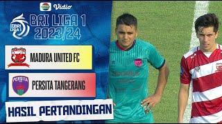 Hasil Akhir Pertandingan - Madura United FC Vs Persita Tangerang  BRI Liga 1 202324