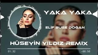 Elif Buse Doğan - Yaka Yaka  Hüseyin Yıldız Remix 