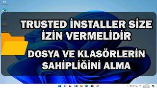 Bu Eylemi Gerçekleştirebilmek İçin İzne Gereksiniminiz var TrustedInstaller size izin vermelidir