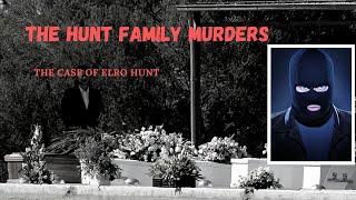 Murderer or Victim ?  The Case of the Hunt Family Murders  Elro Hunt