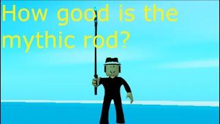 How good is the mythic rod Fishing simulator