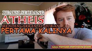 REAKSI SEORANG ATHEIS SAMPAI LEMAS MENDENGAR AL-QURAN UNTUK PERTAMA KALINYA