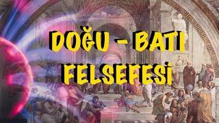 Felsefe  #10 Doğu - Batı Felsefesi