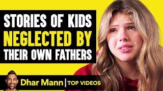 Stories of Kids Neglected by Their Own Fathers  Dhar Mann