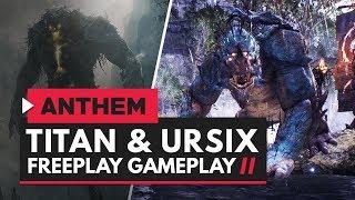 ANTHEM  10 Minutes of New Freeplay Gameplay - Titan & Ursix Battles