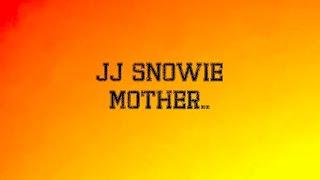 JJ Snowie - Mother.. unreleased