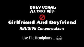 Girlfriend And Boyfriend ABUSIVE Conversation  Gf Bf ABUSIVE Conversation