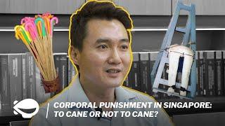 Corporal punishment in Singapore To cane or not to cane?