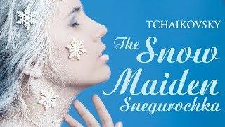 Tchaikovsky The Snow Maiden - Snegurochka