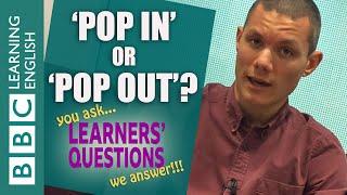 Pop in pop out and pop round - Learners Questions