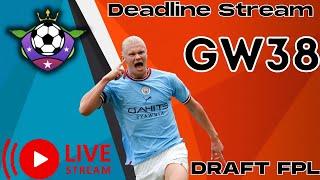 GW38 DEADLINE STREAM Draft FPL Team Advice and Lineup Leaks